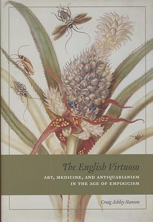 The English Virtuoso: Art, Medicine, and Antiquarianism in the Age of Empiricism.