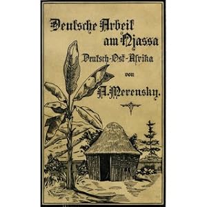 Bild des Verkufers fr Deutsche Arbeit am Njassa - Deutsch-Ostafrika zum Verkauf von Versandantiquariat Nussbaum