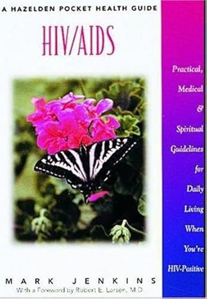 Seller image for HIV/AIDS: Practical, Medical and Spiritual Guidelines for Daily Living When You're HIV Positive (Hazelden Pocket Health Guides) for sale by WeBuyBooks