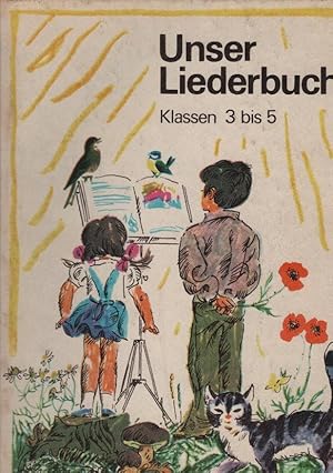 Unser Liederbuch für Hilfsschulen; Teil: Klassen 3 - 5. [Autor: Günter Bündig]