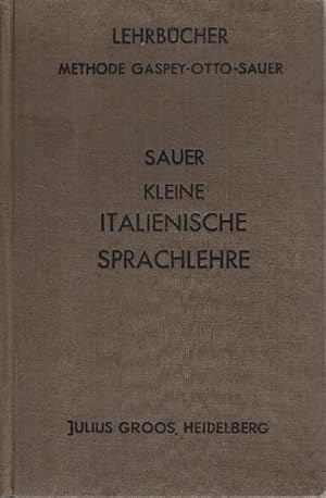 Sauer, Carl Marquard: Kleine italienische Sprachlehre für den Gebrauch in Schulen und zum Selbstu...