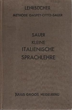 Image du vendeur pour Sauer, Carl Marquard: Kleine italienische Sprachlehre fr den Gebrauch in Schulen und zum Selbstunterricht; Teil: [Hauptw.]. Neu bearb. v. A. Buck mis en vente par Schrmann und Kiewning GbR