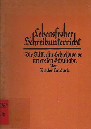 Lebensfroher Schreibunterricht : Die Sütterlin-Schreibweise im 1. Schuljahr ; 15 Seiten Beisp. Ca...