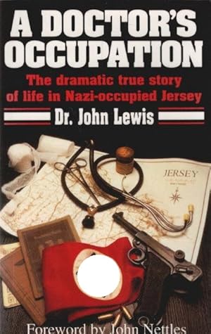 Seller image for A Doctor's Occupation : The dramatic true story of life in Nazi-occupied Jersey for sale by Schrmann und Kiewning GbR