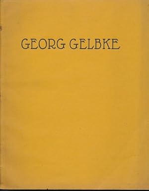 Georg Gelbke. Verzeichnis seiner Radierungen und Steinzeichnungen nebst einem Vorwort von Prof. D...