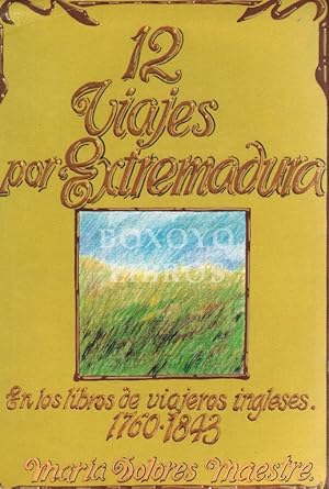 12 Viajes por Extremadura (en los libros de viajeros ingleses desde 1760 a 1843). Traducción e in...