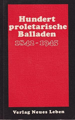 Image du vendeur pour Hundert proletarische Balladen 1842 - 1945 mis en vente par Leipziger Antiquariat