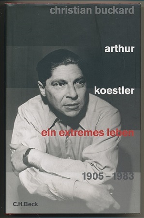 Arthur Koestler. Ein extremes Leben 1905 - 1983. Mit 34 Abbildungen.