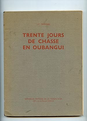 Imagen del vendedor de TRENTE JOURS DE CHASSE EN OUBANGUI . Prface de F. Edmond - Blanc . Photographies de l'auteur . a la venta por Librairie CLERC