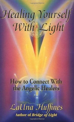 Seller image for Healing Yourself with Light: How to Connect With the Angelic Healers for sale by WeBuyBooks