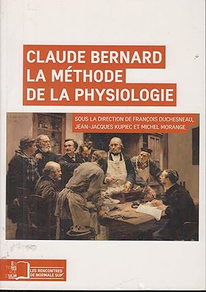Bild des Verkufers fr Claude Bernard. La Methode de la Physiologie. zum Verkauf von PRISCA