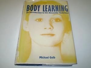 Imagen del vendedor de Body Learning: An Introduction to the Alexander Technique a la venta por WeBuyBooks