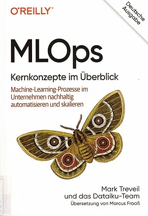 Imagen del vendedor de MLOps. Kernkonzepte im berblick. Machine-Learning-Prozesse im Unternehmen nachhaltig automatisieren und skalieren. Deutsche Ausgabe a la venta por Paderbuch e.Kfm. Inh. Ralf R. Eichmann