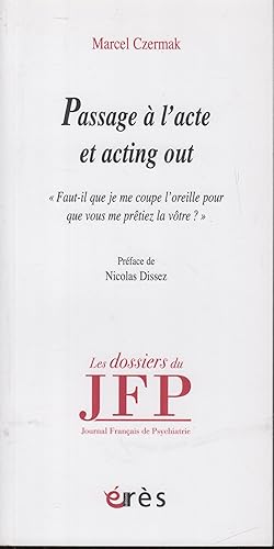 Imagen del vendedor de Passage  l'acte et acting out: Faut-il que je me coupe l'oreille pour que vous me prtiez la vtre ? a la venta por PRISCA