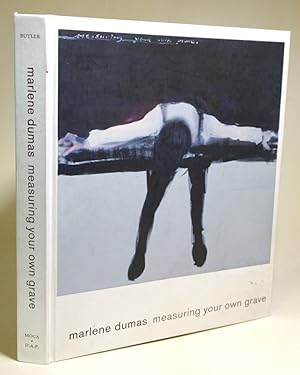 Seller image for Measuring your own grave. Organized by Cornelia Butler. Texts by Cornelia Butler, Marlene Dumas, Lisa Gabrielle Mark, Matthew Monahan and Richard Shiff. for sale by Antiquariat Dr. Lorenz Kristen
