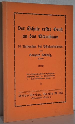 Der Schule erster Gruß an das Elternhaus. 10 Ansprachen bei Schulaufnahmen.