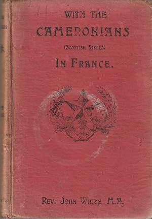 Imagen del vendedor de WITH THE CAMERONIANS (SCOTTISH RIFLES) IN FRANCE Leaves from a Chaplain's Diary a la venta por The Old Bookshelf