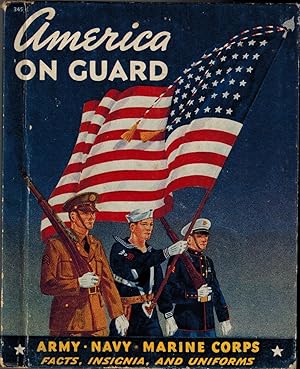 Bild des Verkufers fr America On Guard: Army, Navy, Marine Corps: Facts, Insignia, Uniforms zum Verkauf von UHR Books