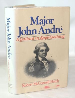 Image du vendeur pour Major John Andre A Gallant in Spy's Clothing mis en vente par Town's End Books, ABAA