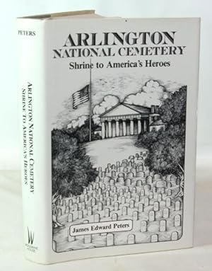 Seller image for Arlington National Cemetery Shrine to America's Heroes for sale by Town's End Books, ABAA