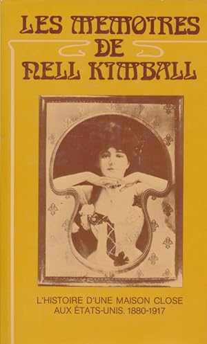 Seller image for Les mmoires de Nell Kimball. L'histoir ed'une maison close aux Etats-Unis 1880 - 1917 for sale by LIBRAIRIE GIL-ARTGIL SARL