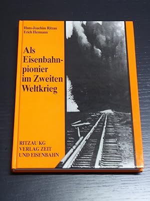 Image du vendeur pour Als Eisenbahnpionier im Zweiten Weltkrieg. Erlebnisse und Berichte (Livre en allemand) mis en vente par Bradley Ross Books