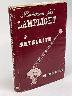 REMINISCENCES FROM LAMPLIGHT TO SATELLITE.