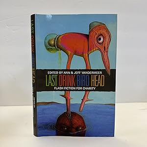 LAST DRINK BIRD HEAD: FLASH FICTION FOR CHARITY [Signed]