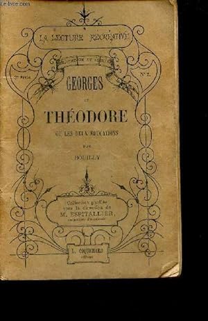 Bild des Verkufers fr Georges et Thodore ou les deux ducations - Collection la lecture recreative 2e srie n2. zum Verkauf von Le-Livre