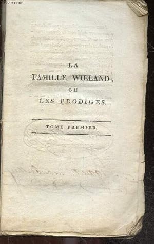 La famille Wieland ou les prodiges - tome premier