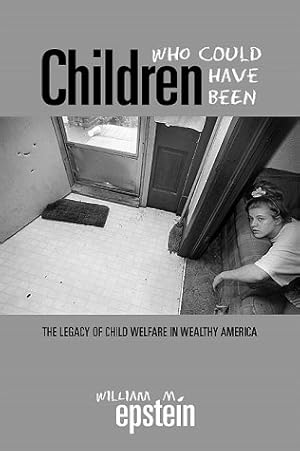 Bild des Verkufers fr Children Who Could Have Been: The Legacy of Child Welfare in Wealthy America zum Verkauf von WeBuyBooks