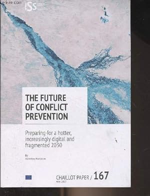 Imagen del vendedor de Chaillot Paper n167 - May 2021 - The future of conflict prevention - Preparing for a hotter, increasingly digital and fragmented 2030 - Coping with difficult times - Climate change and conflict - Weather forecast : what will the world look like in 2030 a la venta por Le-Livre