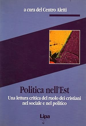 Immagine del venditore per Politica dell'Est Una lettura critica del ruolo dei cristiani nel sociale e nel politico venduto da Di Mano in Mano Soc. Coop
