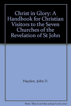 Bild des Verkufers fr Christ in Glory: A Handbook for Christian Visitors to the Seven Churches of the Revelation of St John zum Verkauf von WeBuyBooks