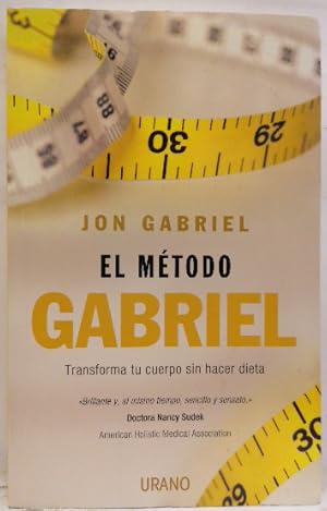 El Método Gabriel : Transforma Tu Cuerpo Sin Hacer Dieta