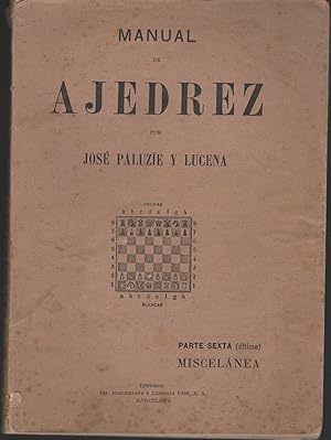 Seller image for MANUAL DE AJEDREZ. PARTE SEXTA MISCELANEA for sale by Librera Hijazo