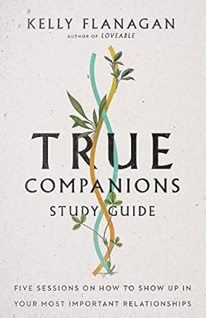 Seller image for True Companions Study Guide: Five Sessions on How to Show Up in Your Most Important Relationships for sale by Reliant Bookstore