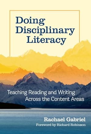 Bild des Verkufers fr Doing Disciplinary Literacy : Teaching Reading and Writing Across the Content Areas zum Verkauf von GreatBookPrices
