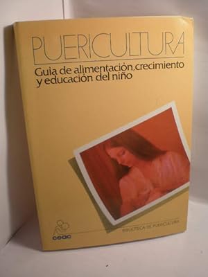 Seller image for Puericultura. Gua de alimentacin, crecimiento y educacin del nio for sale by Librera Antonio Azorn