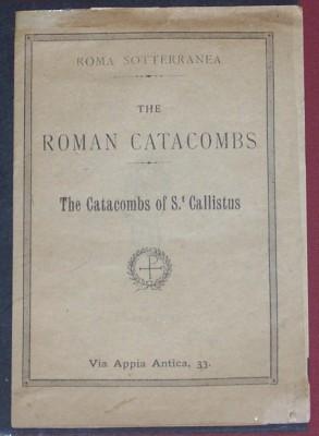 The Roman Catacombs: The Catacombs of St. Callistus (Roma Sotterranea)