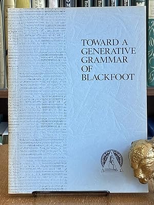 Towards a Generative Grammar of Blackfoot; With Particular Attention to Selected Stem Formation P...