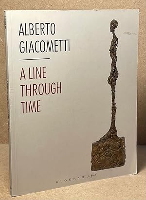 Bild des Verkufers fr Alberto Giacometti : A Line Through Time zum Verkauf von San Francisco Book Company