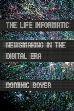 Bild des Verkufers fr Life Informatic : Newsmaking in the Digital Era zum Verkauf von GreatBookPricesUK
