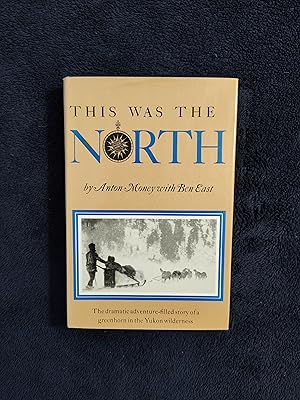 Immagine del venditore per THIS WAS THE NORTH: THE DRAMATIC ADVENTURE-FILLED STORY OF A GREENHORN IN THE YUKON WILDERNESS venduto da JB's Book Vault