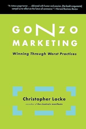 Bild des Verkufers fr Gonzo Marketing: Winning Through Worst Practices zum Verkauf von moluna