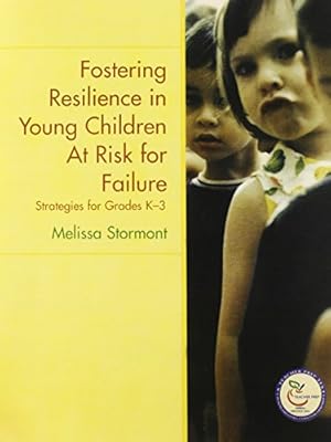 Bild des Verkufers fr Fostering Resilience in Young Children at Risk for Failure: Strategies for Grades K-3 zum Verkauf von Reliant Bookstore