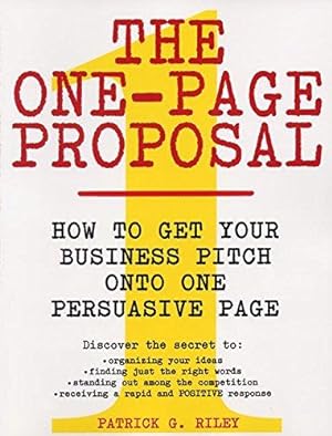 Immagine del venditore per The One-Page Proposal: How to Get Your Business Pitch Onto One Persuasive Page venduto da WeBuyBooks