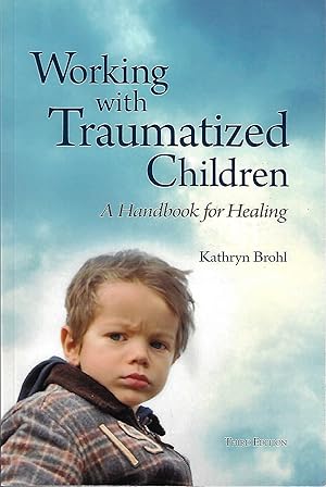 Bild des Verkufers fr Working with Traumatized Children: A Handbook for Healing zum Verkauf von Firefly Bookstore