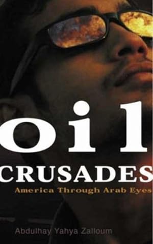 Immagine del venditore per Oil Crusades : America Through Arab Eyes venduto da GreatBookPricesUK