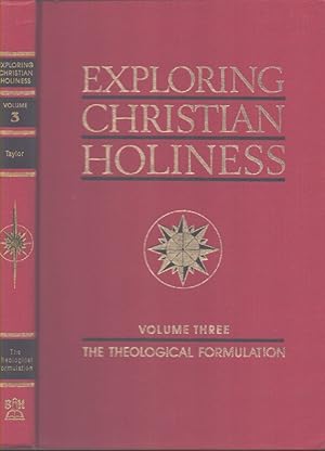 Bild des Verkufers fr EXPLORING CHRISTIAN HOLINESS, VOLUME 3 Theological Formulation zum Verkauf von Neil Shillington: Bookdealer/Booksearch